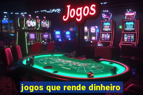 jogos que rende dinheiro