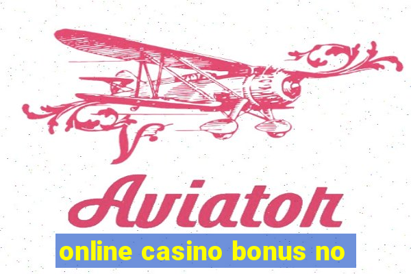 online casino bonus no