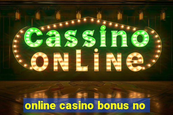 online casino bonus no