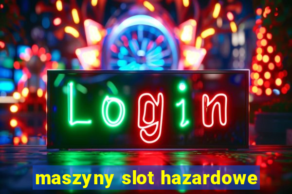 maszyny slot hazardowe