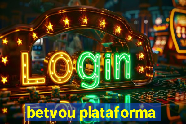 betvou plataforma