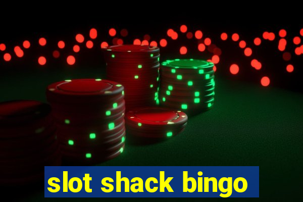 slot shack bingo