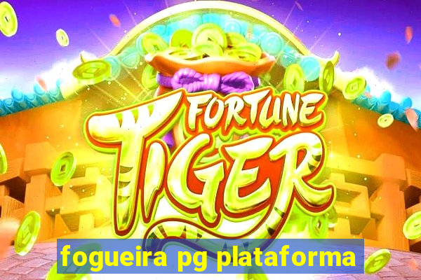 fogueira pg plataforma