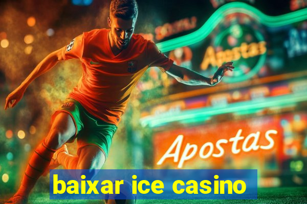 baixar ice casino