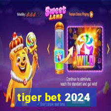 tiger bet 2024