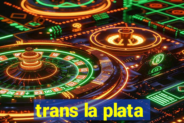 trans la plata