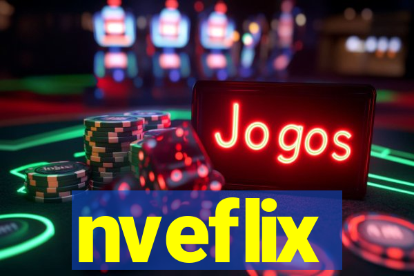 nveflix