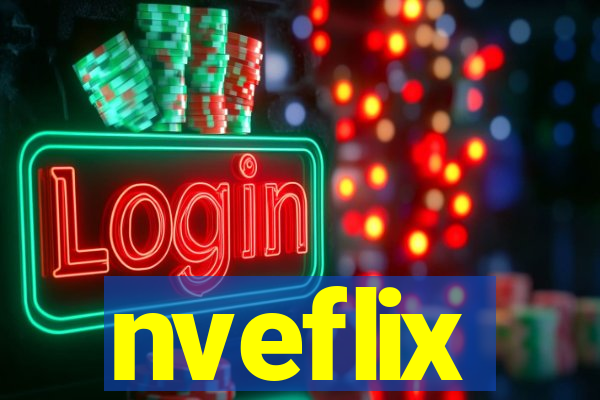 nveflix