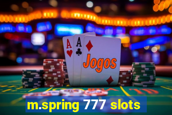 m.spring 777 slots