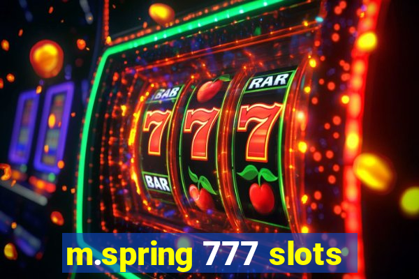 m.spring 777 slots