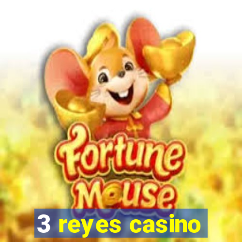 3 reyes casino