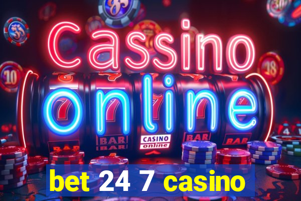 bet 24 7 casino