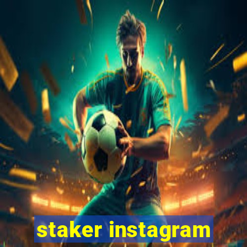 staker instagram