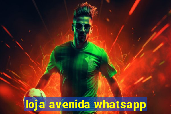 loja avenida whatsapp