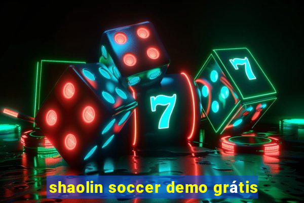 shaolin soccer demo grátis