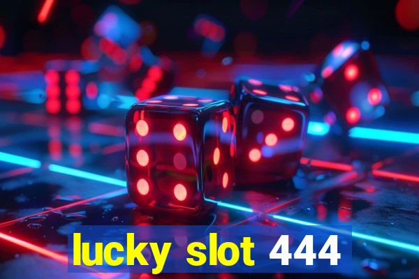 lucky slot 444