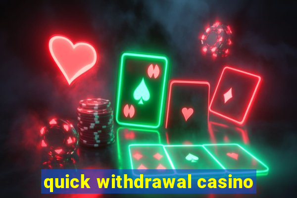 quick withdrawal casino