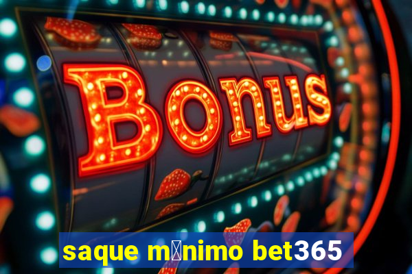 saque m铆nimo bet365