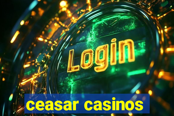 ceasar casinos