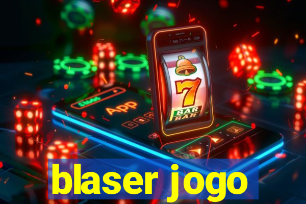 blaser jogo