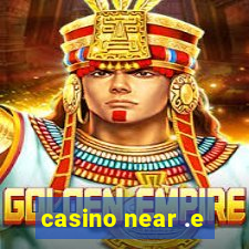 casino near .e