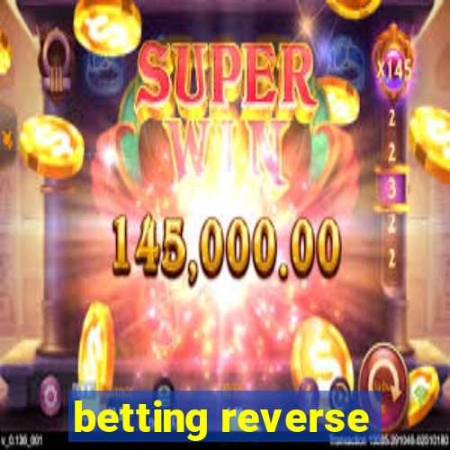 betting reverse