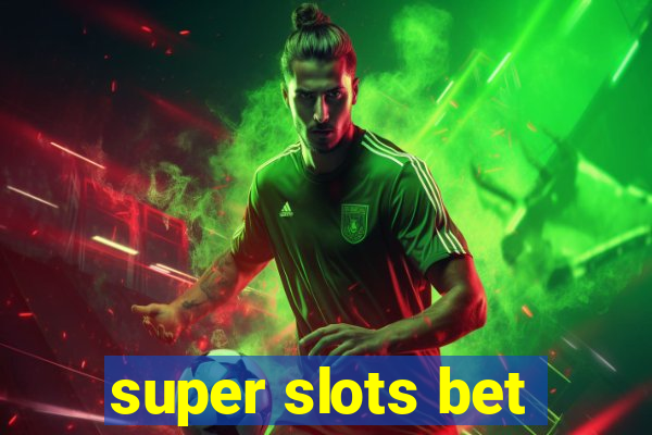 super slots bet