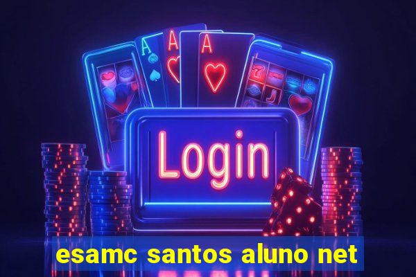 esamc santos aluno net