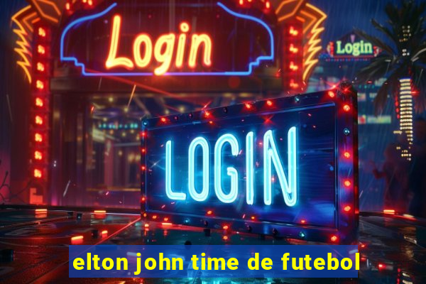 elton john time de futebol