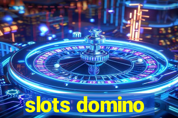 slots domino