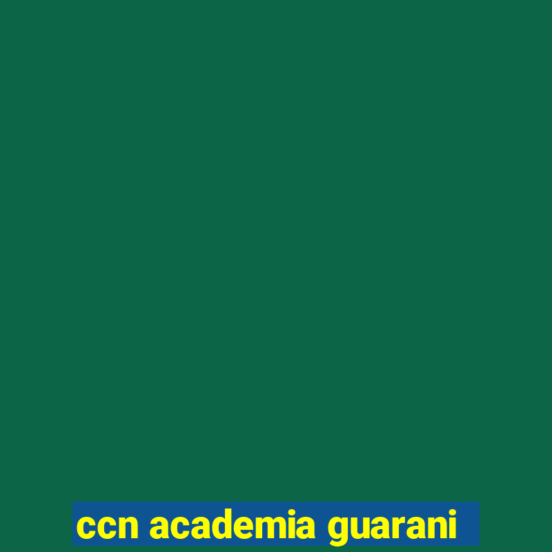 ccn academia guarani