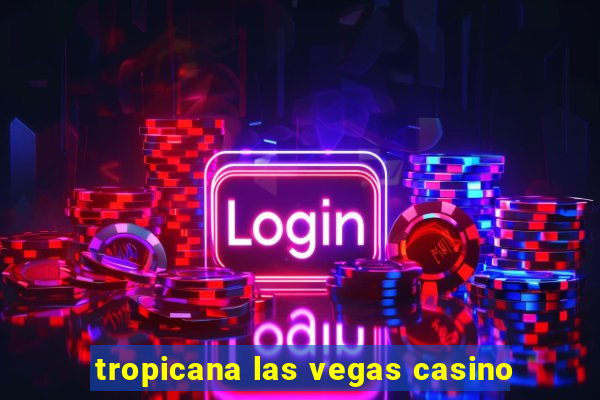 tropicana las vegas casino