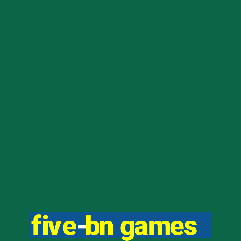 five-bn games