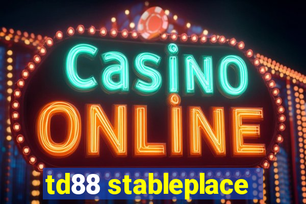 td88 stableplace