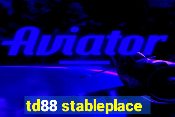 td88 stableplace