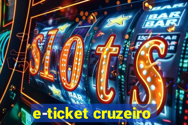 e-ticket cruzeiro