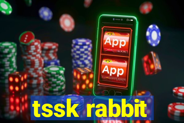 tssk rabbit