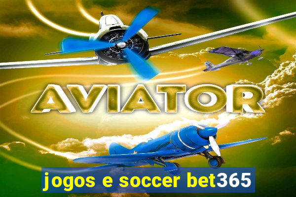 jogos e soccer bet365