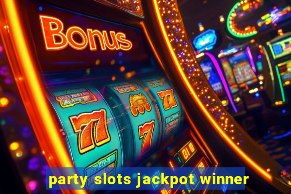 party slots jackpot winner