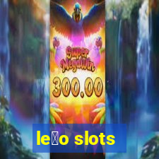 le茫o slots