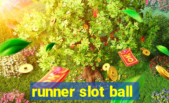 runner slot ball