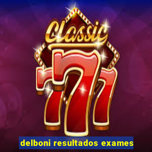 delboni resultados exames