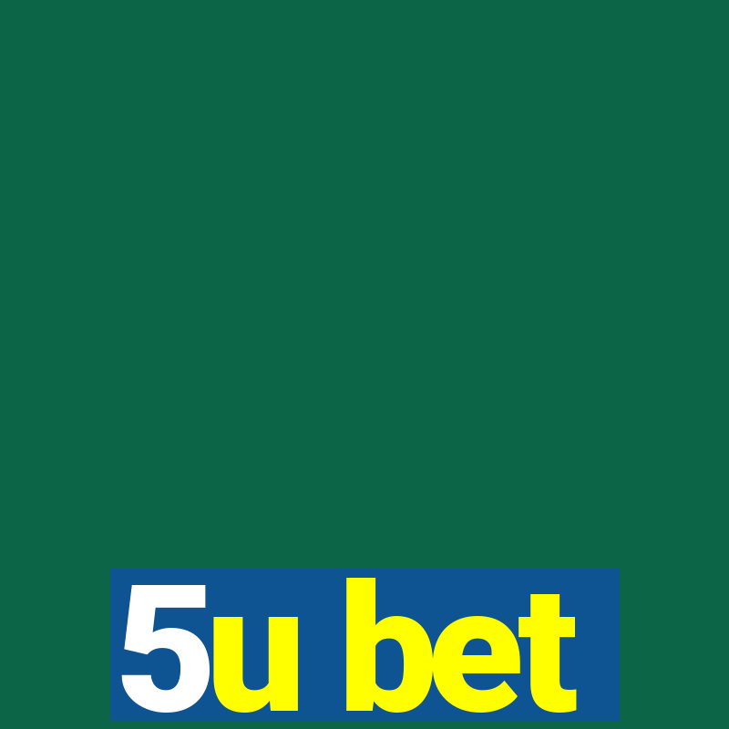 5u bet