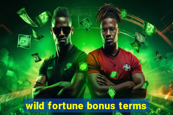 wild fortune bonus terms