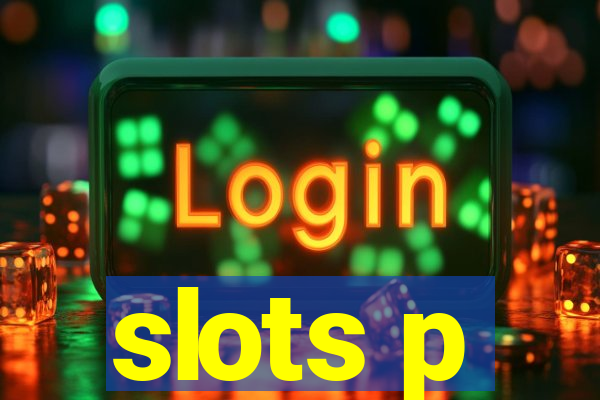 slots p