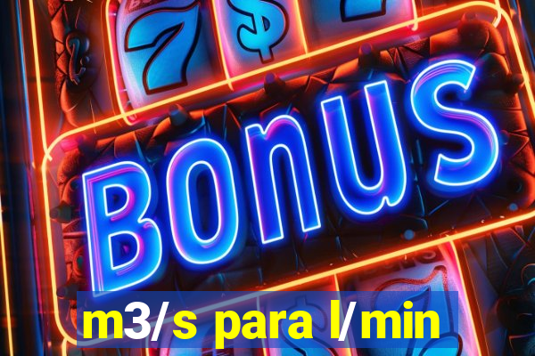 m3/s para l/min