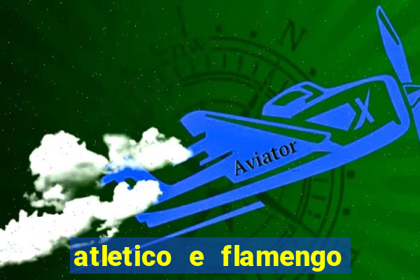 atletico e flamengo onde assistir