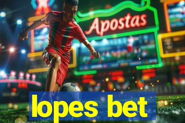 lopes bet