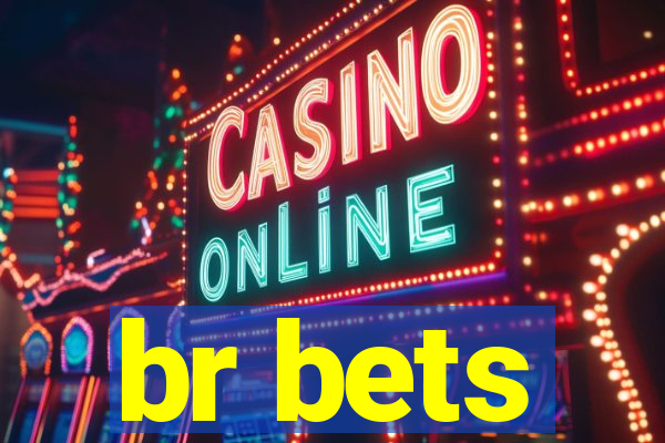 br bets