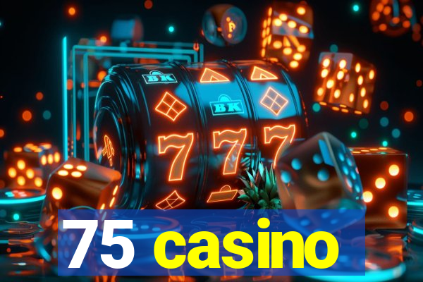 75 casino